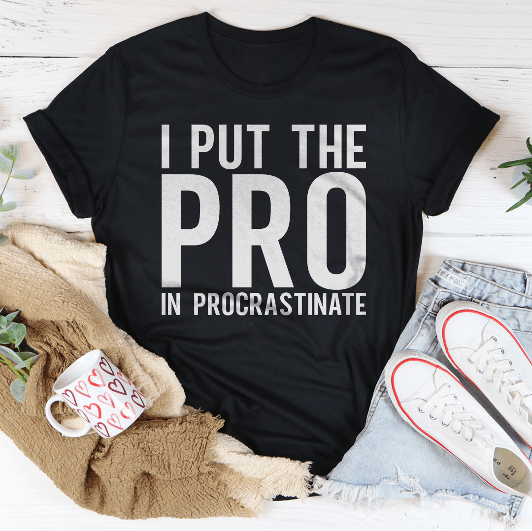 I Put The Pro In Procrastination Tee-0