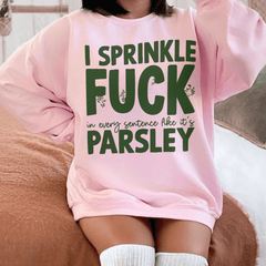 I Sprinkle In Every Sentence Like It's Parsley-1