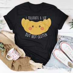 I Tolerate A Lot But Not Gluten Tee-0