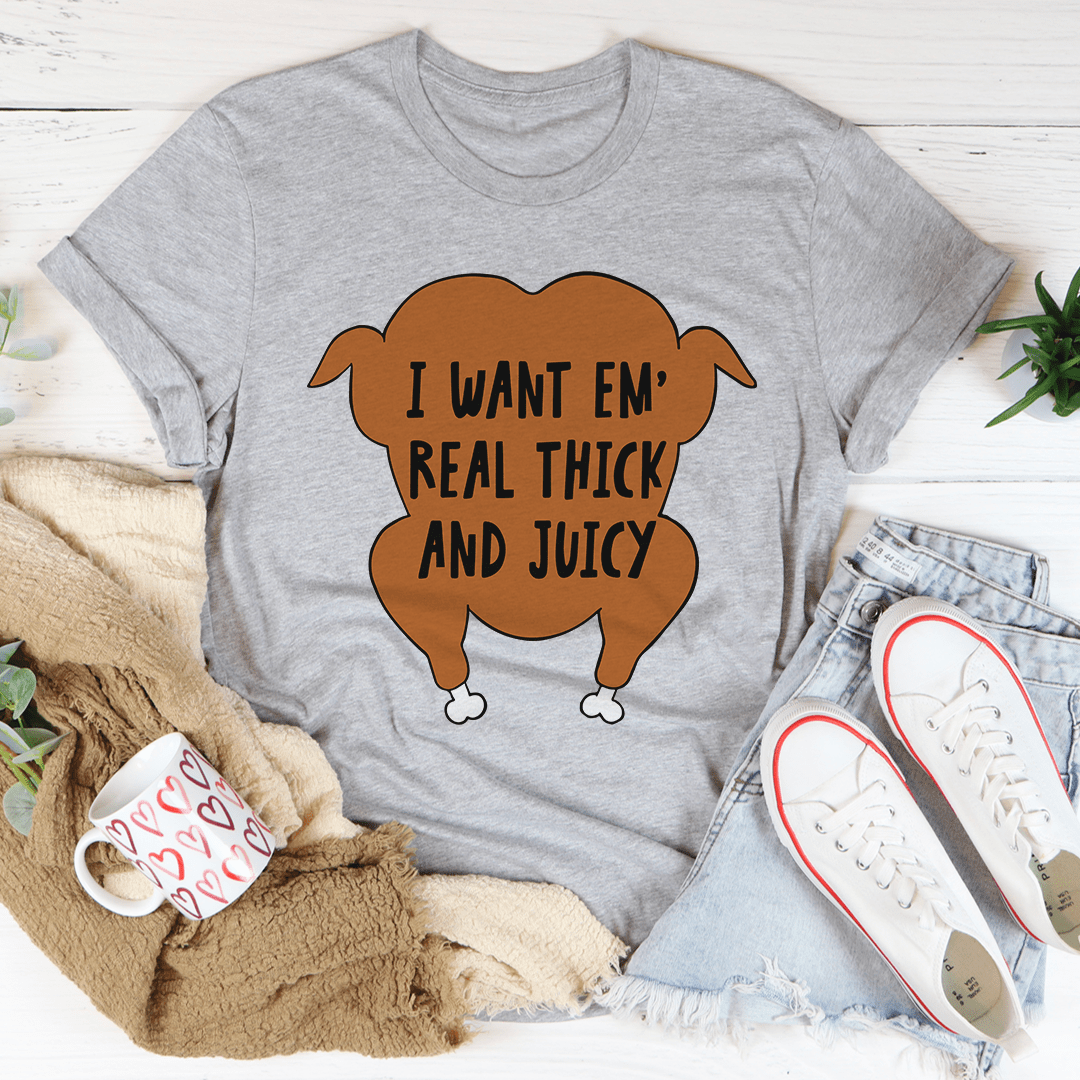 I Want Em' Real Thick And Juicy T-Shirt-2