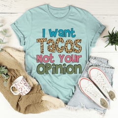 I Want Tacos Not Your Opinion Tee-3