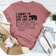 I Want To Live My Life Like A Bear Tee-3