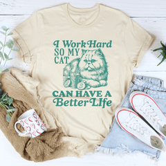 I Work So Hard So My Cat Can Have A Better Life Tee-2