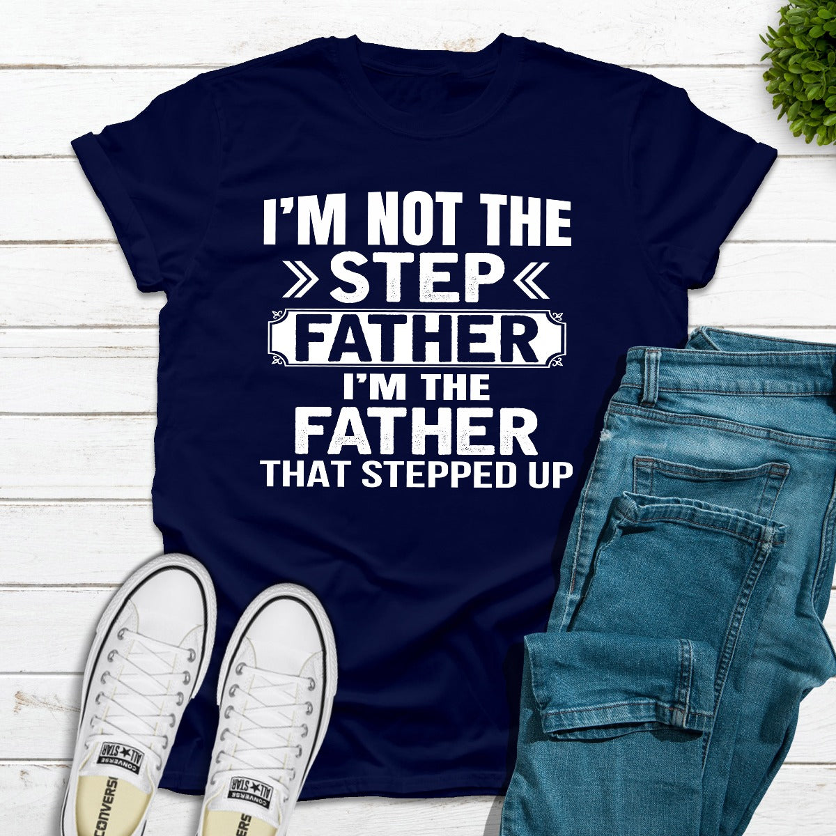 I'm Not The Step Father I'm The Father That Stepped Up T-Shirt-15