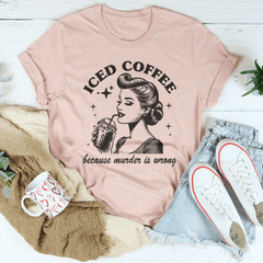 Iced Coffee Because Murder Is Wrong Tee-1