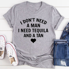 I Don't Need A Man I Need Tequila And A Tan T-Shirt-8