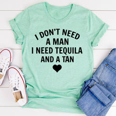 I Don't Need A Man I Need Tequila And A Tan T-Shirt-15