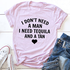 I Don't Need A Man I Need Tequila And A Tan T-Shirt-22