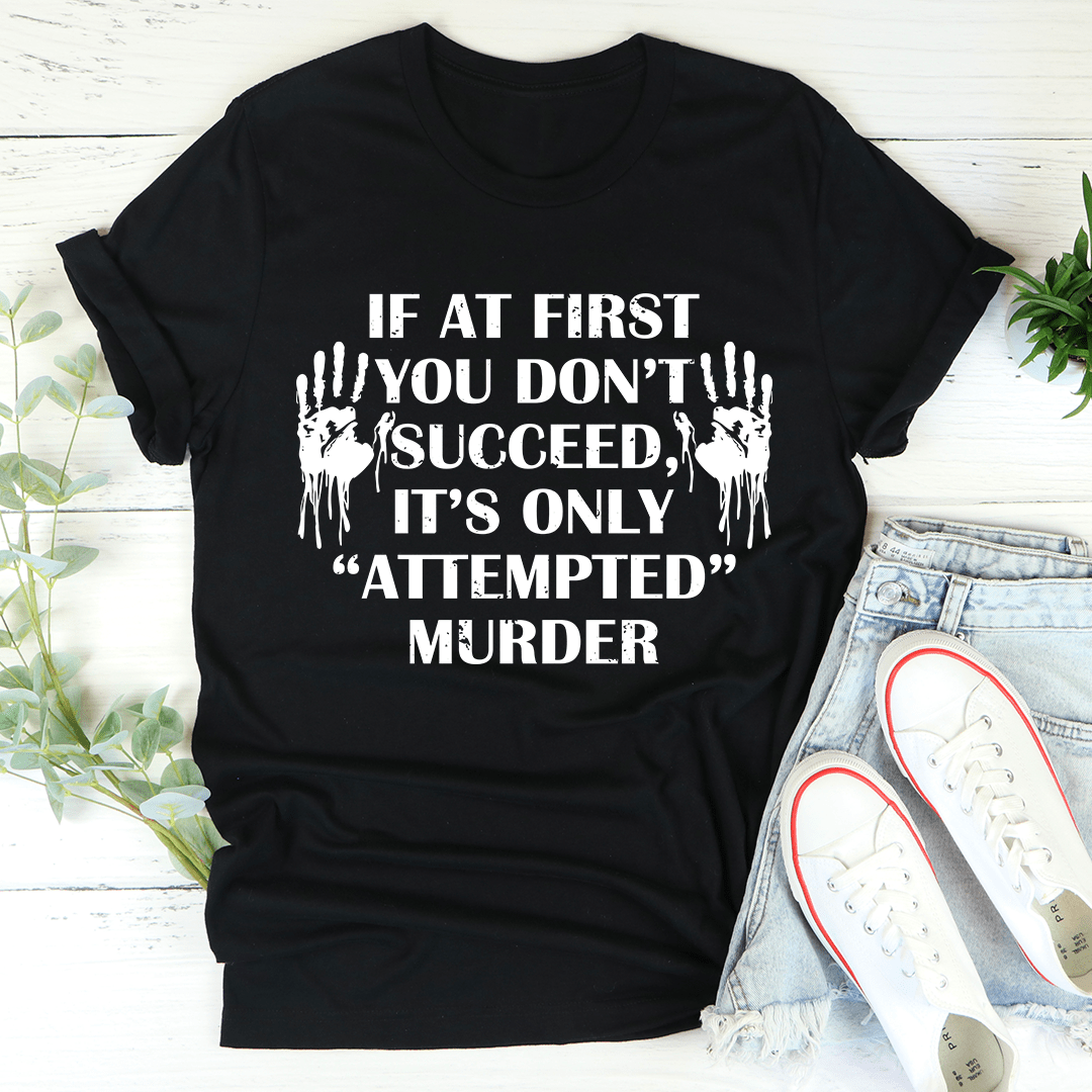If At First You Don't Succeed T-Shirt-0