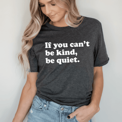 If You Can't Be Kind Be Quiet T-Shirt-3
