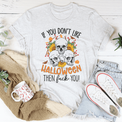 If You Don't Like Halloween The Eff You Tee-0
