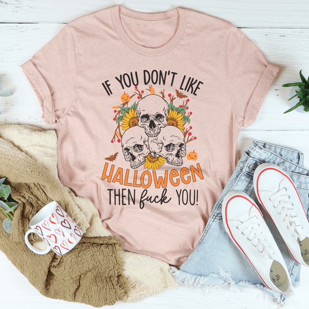 If You Don't Like Halloween The Eff You Tee-3