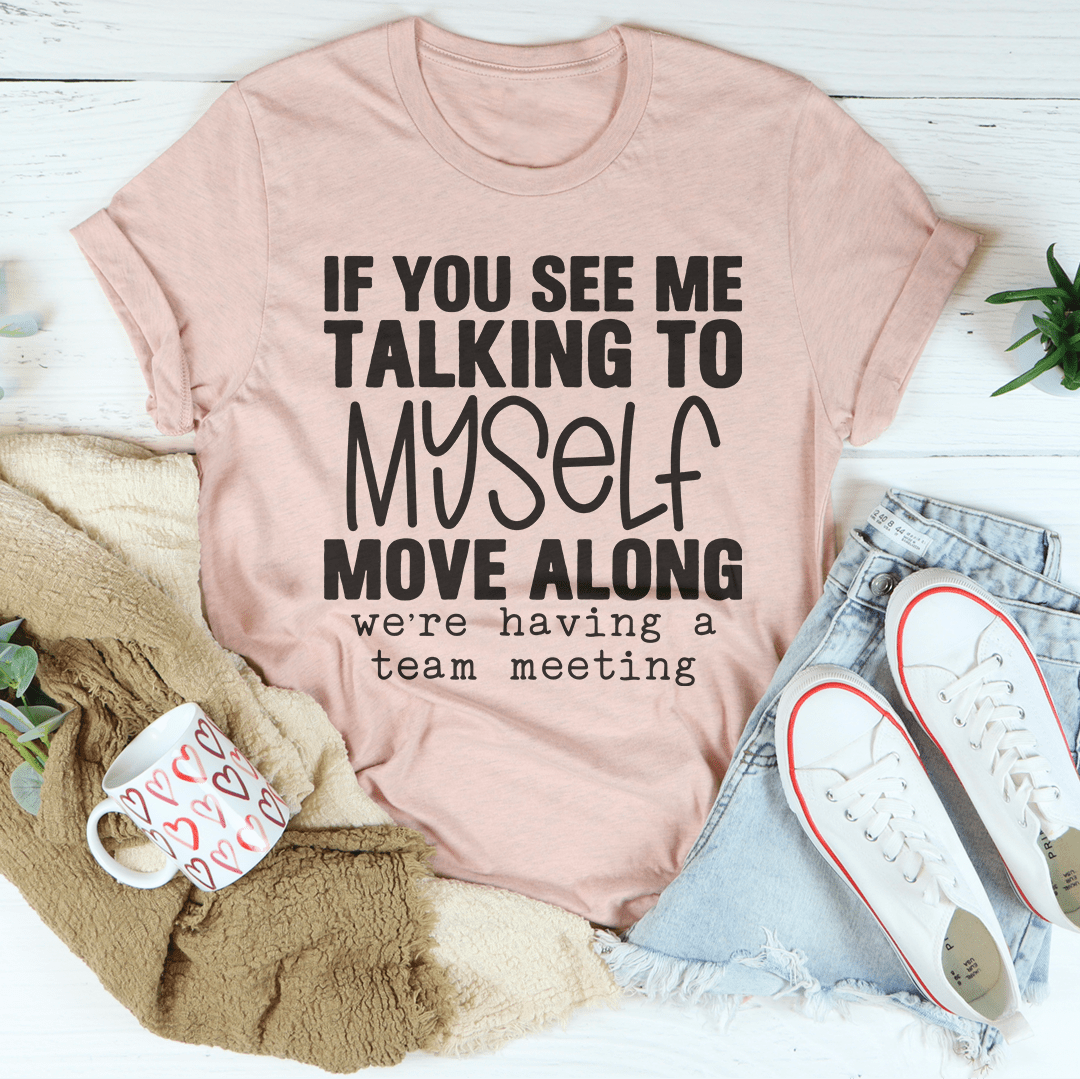 If You See Me Talking To Myself Tee-3