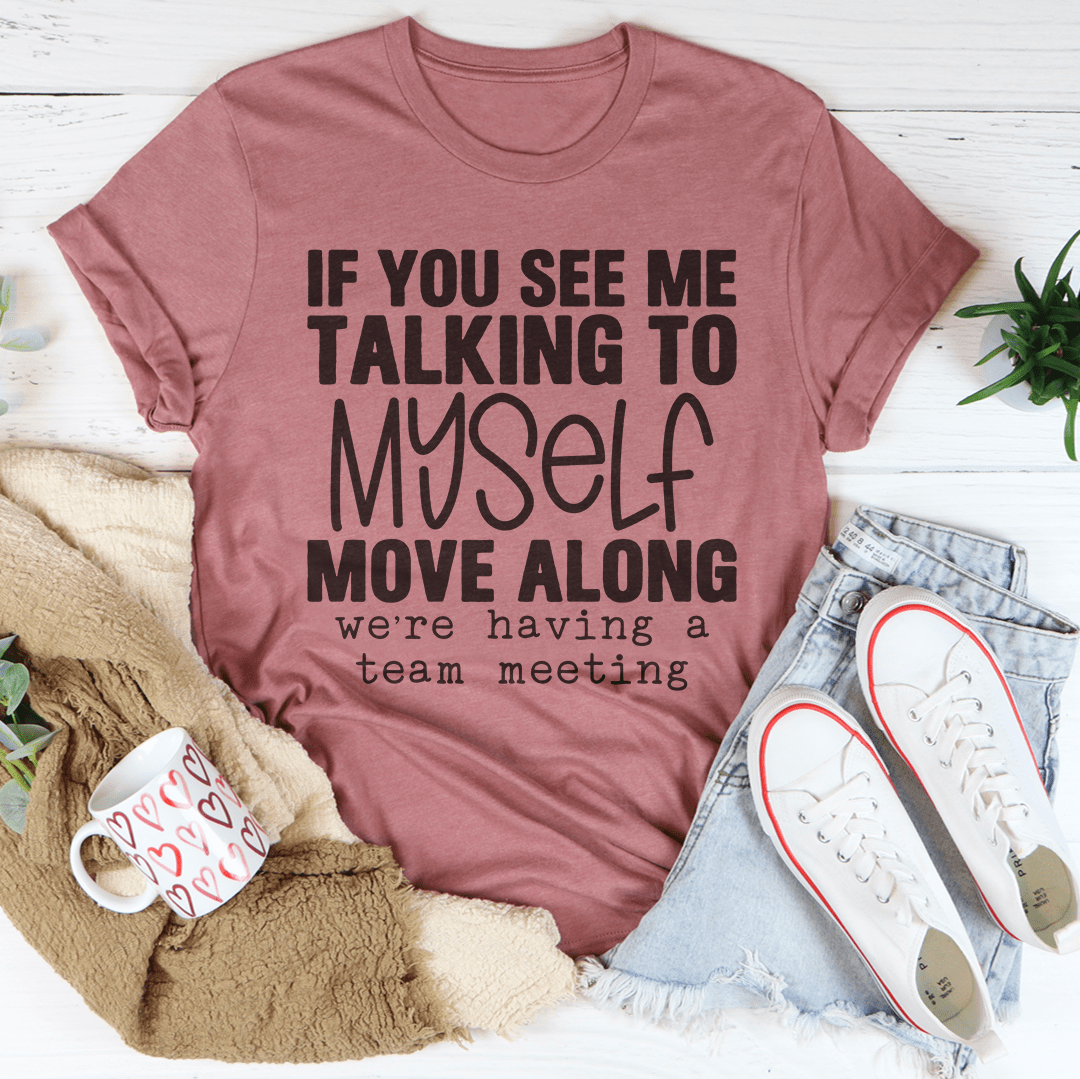 If You See Me Talking To Myself Tee-2