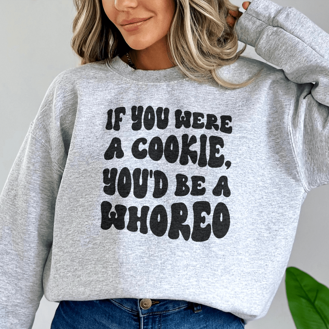 If You Were A Cookie You'd Be A Whoreo-1