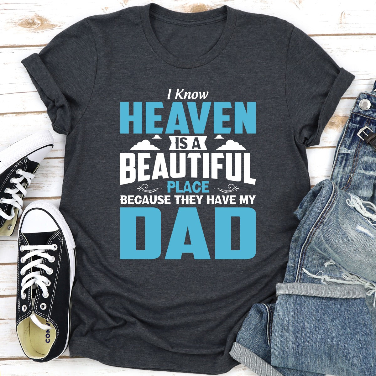 I Know Heaven Is A Beautiful Place Because They Have My Dad T-Shirt-15