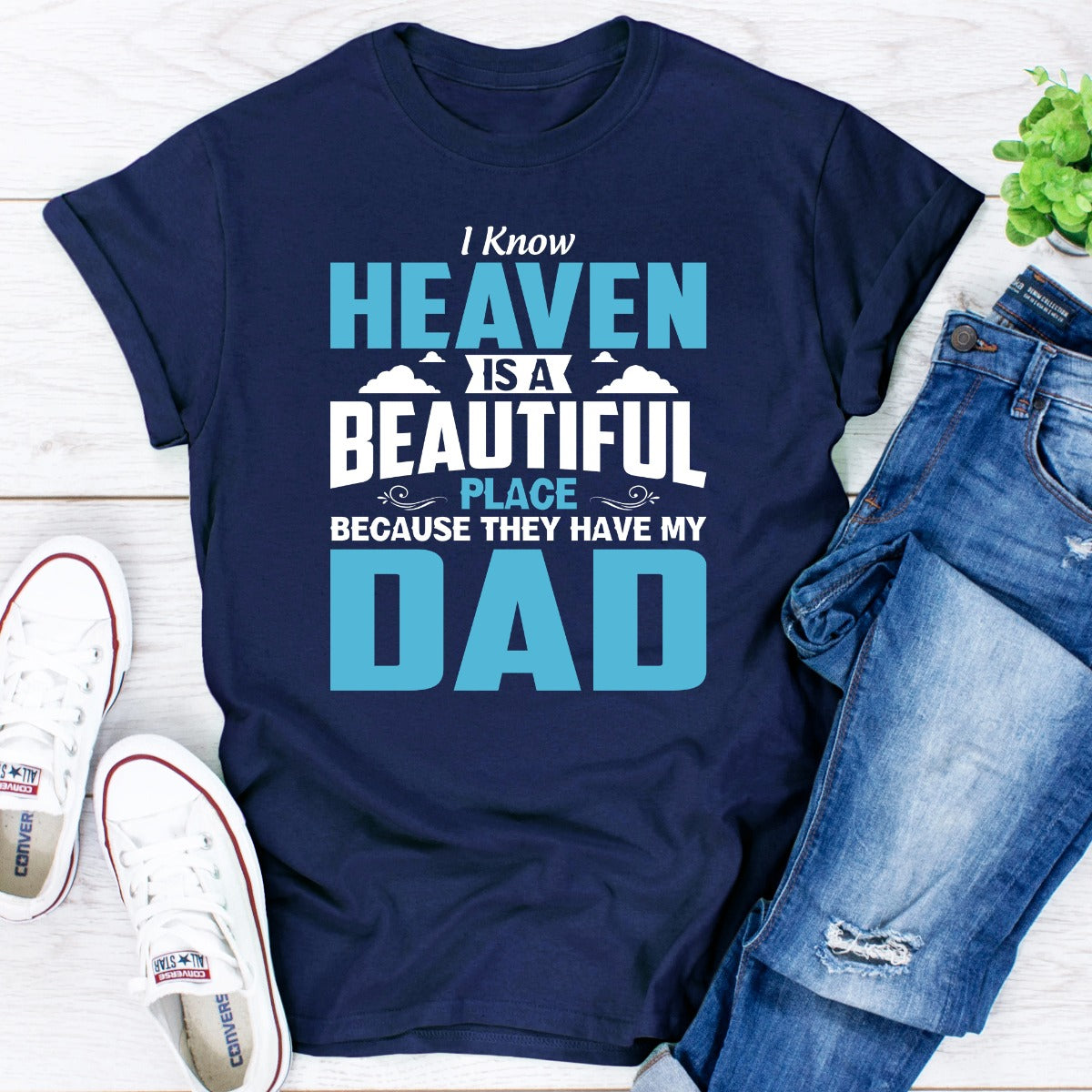I Know Heaven Is A Beautiful Place Because They Have My Dad T-Shirt-6