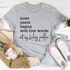 Inner Peace Begins With Four Words Not My F* Problem Tee-3