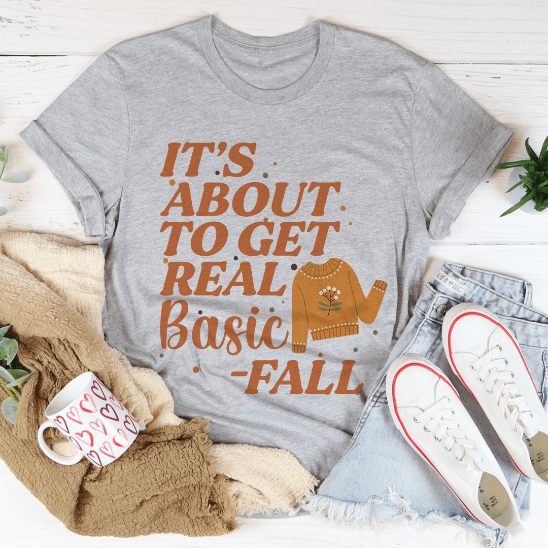 It's About To Get Real Basic T-Shirt-1