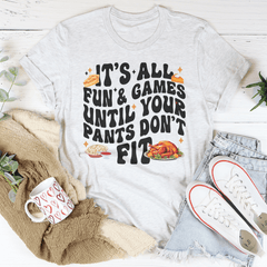 It's All Fun & Games Until Your Pants Don't Fit Tee-3