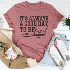 It's Always A Good Day To Be Kind Tee-1