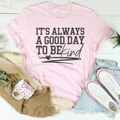 It's Always A Good Day To Be Kind Tee-2