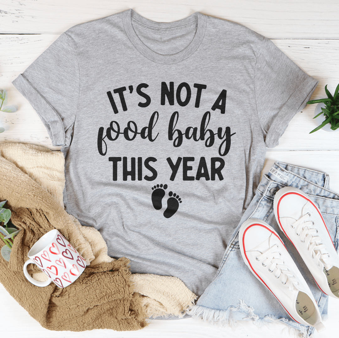 It's Not A Food Baby This Year Tee-2