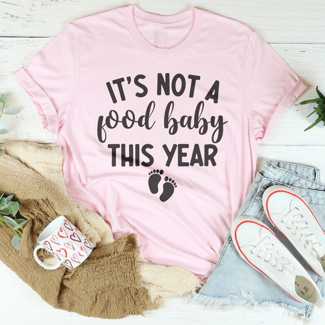 It's Not A Food Baby This Year Tee-1