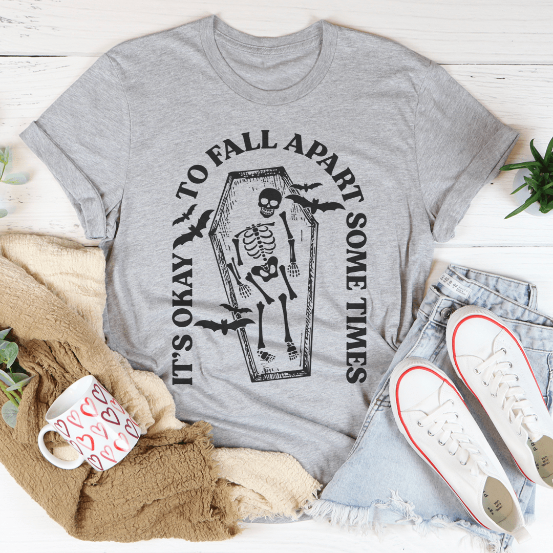 It's Okay To Fall Apart Some Times Tee-1