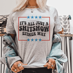 Its All Just A Shitshow Either Way Tee-0