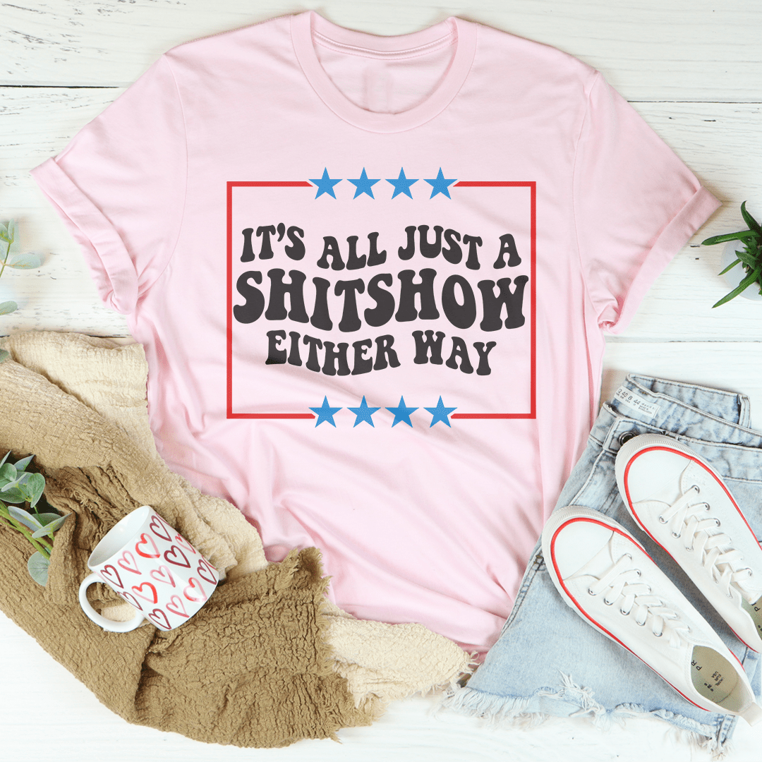 Its All Just A Shitshow Either Way Tee-2