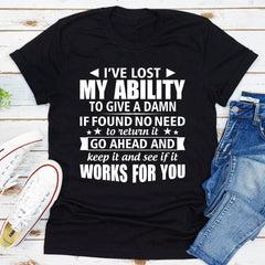 I've Lost My Ability To Give A Damn T-Shirt-7