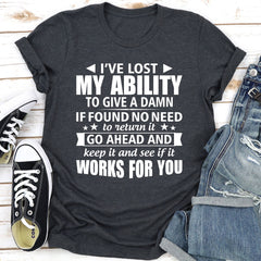 I've Lost My Ability To Give A Damn T-Shirt-13