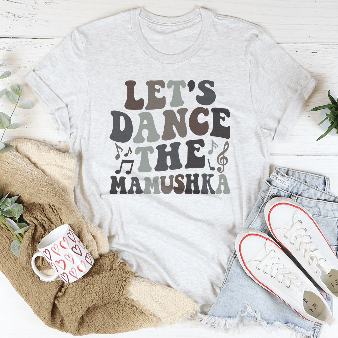 Let's Dance The Mamushka Tee-1