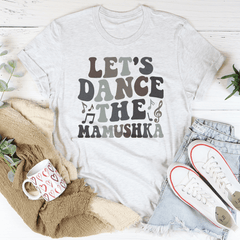 Let's Dance The Mamushka Tee-1