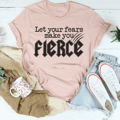 Let Your Fears Make You Fierce Tee-4