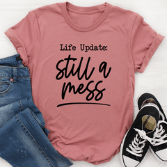 Life Update Still A Mess T-Shirt-3