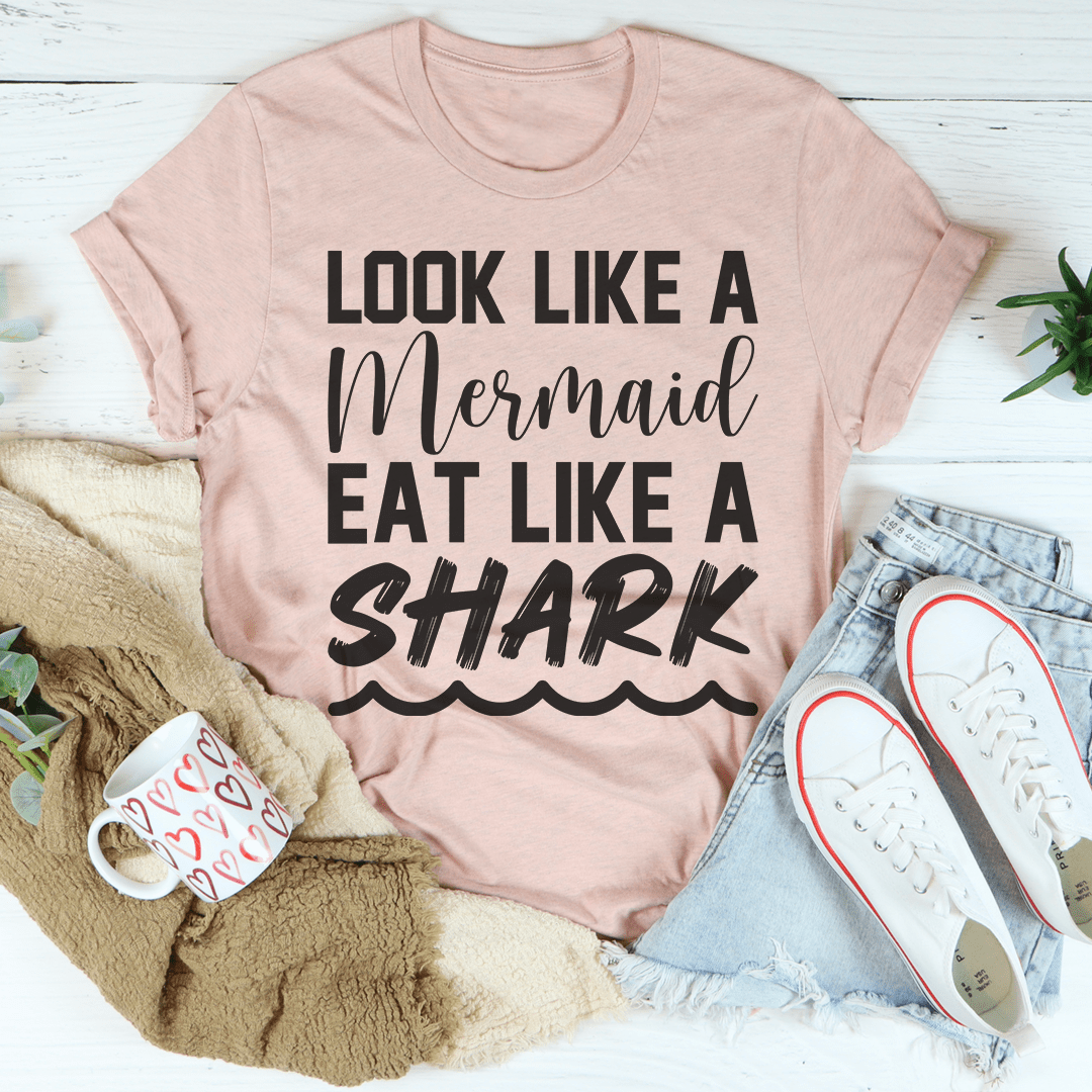 Look Like A Mermaid Eat Like A Shark Tee-1