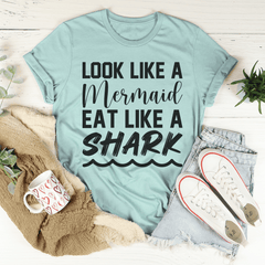 Look Like A Mermaid Eat Like A Shark Tee-0
