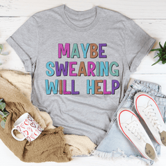 Maybe Swearing Will Help T-Shirt-1