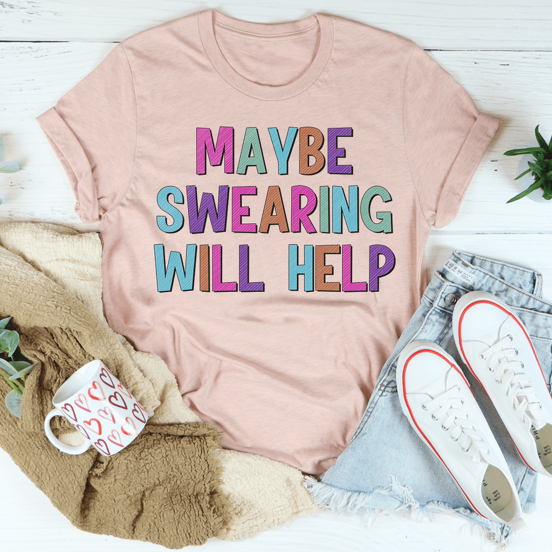Maybe Swearing Will Help T-Shirt-2