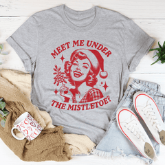 Meet Me Under The Mistletoe Tee-1