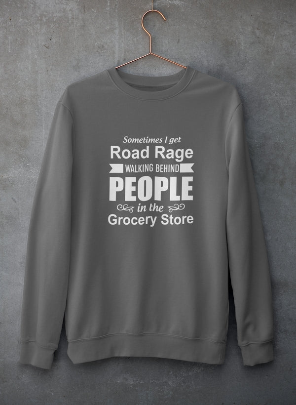 Sometimes I Get Road Rage Walking Sweat Shirt-1