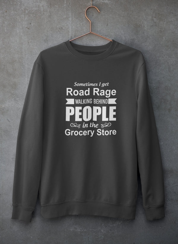 Sometimes I Get Road Rage Walking Sweat Shirt-2