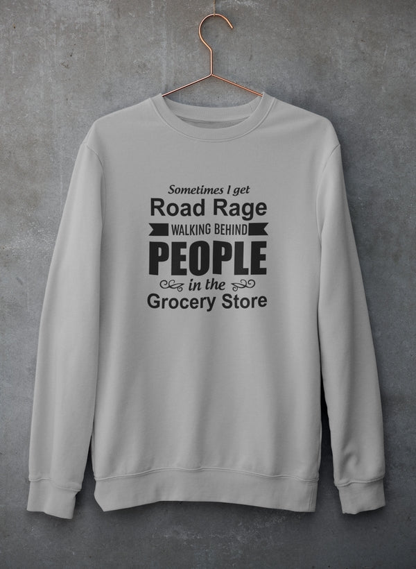 Sometimes I Get Road Rage Walking Sweat Shirt-3