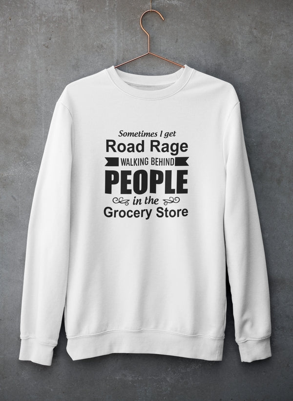 Sometimes I Get Road Rage Walking Sweat Shirt-0