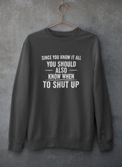 Since You Know It All Sweat Shirt-1
