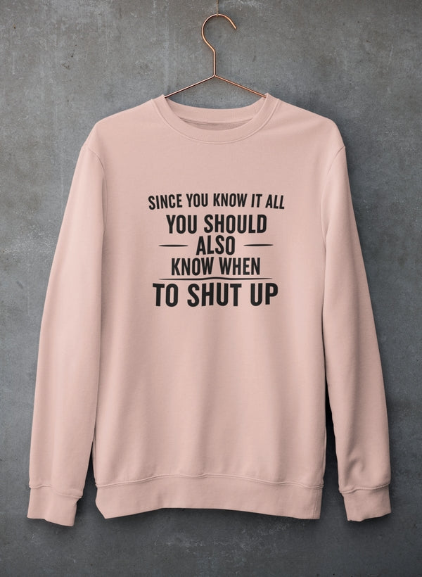 Since You Know It All Sweat Shirt-0