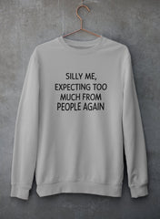 Silly Me Expecting Too Much From People Again Sweat Shirt-3