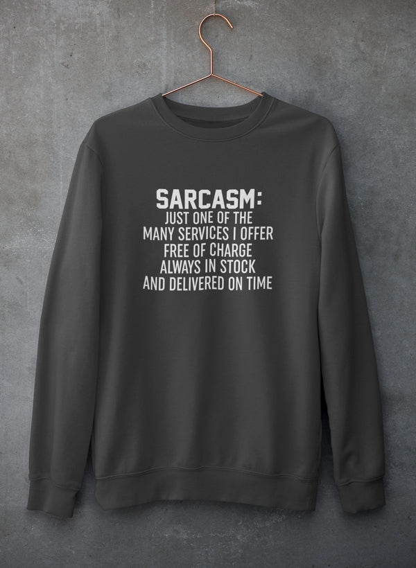 Sarcasm Just One Of The Many Services I Offer Sweat Shirt-0